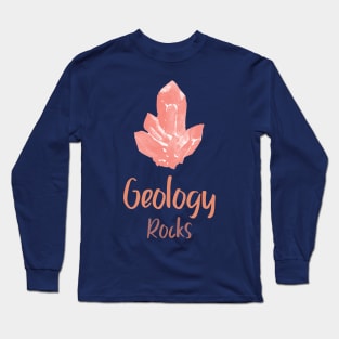 Geology Rocks Long Sleeve T-Shirt